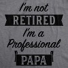Mens I'm Not Retired I'm A Professional Papa T Shirt Funny Grandfather Tee - Crazy Dog Men's T Shirt - 2 of 4