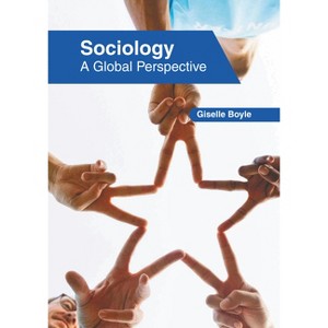 Sociology: A Global Perspective - by  Giselle Boyle (Hardcover) - 1 of 1