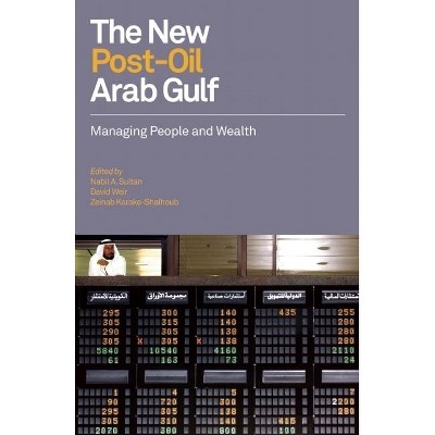 The New Post-Oil Arab Gulf - by  Nabil Sultan & David Weir & Zeinab Karake-Shalhoub (Paperback)
