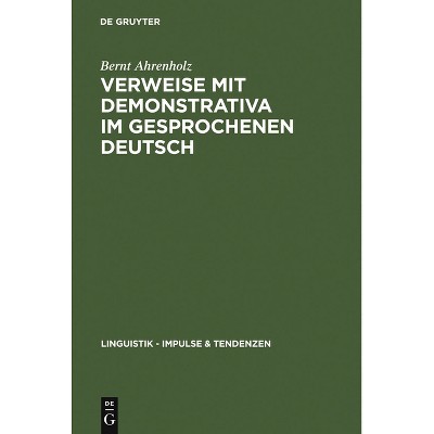 Verweise mit Demonstrativa im gesprochenen Deutsch - (Linguistik - Impulse & Tendenzen) by  Bernt Ahrenholz (Hardcover)