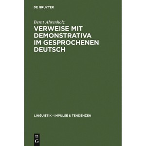 Verweise mit Demonstrativa im gesprochenen Deutsch - (Linguistik - Impulse & Tendenzen) by  Bernt Ahrenholz (Hardcover) - 1 of 1