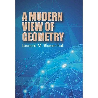 A Modern View of Geometry - (Dover Books on Mathematics) by  Leonard M Blumenthal (Paperback)