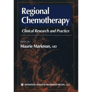 Regional Chemotherapy - (Current Clinical Oncology) by  Maurie Markman (Paperback) - 1 of 1