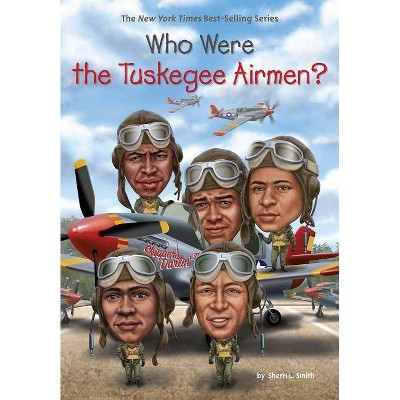 Who Were the Tuskegee Airmen? - (Who Was?) by  Sherri L Smith & Who Hq (Paperback)