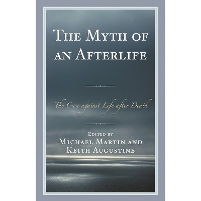 Myth of an Afterlife - by  Michael Martin & Keith Augustine (Hardcover)
