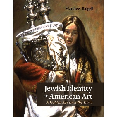 Jewish Identity in American Art - (Judaic Traditions in Literature, Music, and Art) by  Matthew Baigell (Paperback)