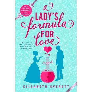 A Lady's Formula for Love - (The Secret Scientists of London) by  Elizabeth Everett (Paperback)