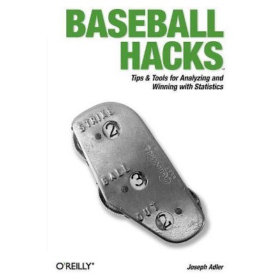 Baseball Hacks - by  Joseph Adler (Paperback)