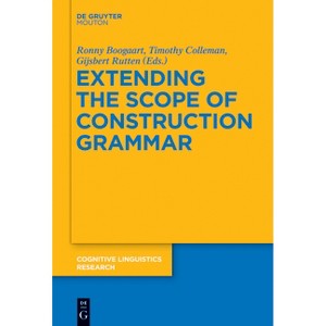 Extending the Scope of Construction Grammar - (Cognitive Linguistics Research) by  Ronny Boogaart & Timothy Colleman & Gijsbert Rutten (Paperback) - 1 of 1