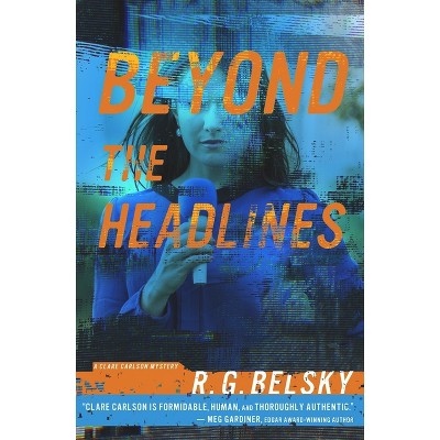 Beyond the Headlines - (Clare Carlson Mystery) by  R G Belsky (Paperback)