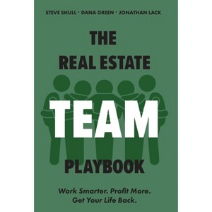 The Real Estate Team Playbook - by  Dana Green & Steve Shull & Jonathan Lack (Hardcover) - 1 of 1