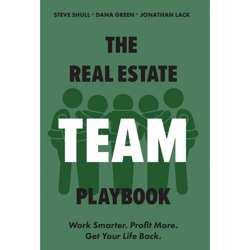 The Real Estate Team Playbook - By Dana Green & Steve Shull & Jonathan Lack  (hardcover) : Target
