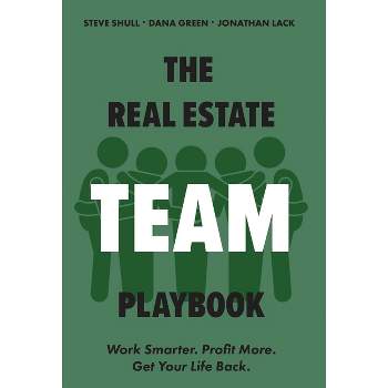 The Real Estate Team Playbook - by  Dana Green & Steve Shull & Jonathan Lack (Hardcover)