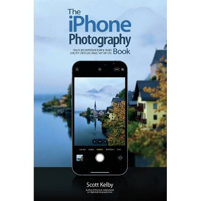 The iPhone Photography Book - by  Scott Kelby (Paperback)