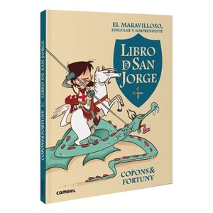 El Maravilloso, Singular Y Sorprendente Libro de San Jorge / The Marvelous, Singular, and Suprising Book of Saint George - by  Jaume Copons - 1 of 1