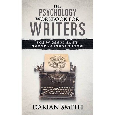 The Psychology Workbook for Writers - by  Darian Smith (Paperback)