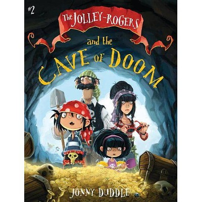 The Jolley-Rogers and the Cave of Doom - by  Jonny Duddle (Paperback)