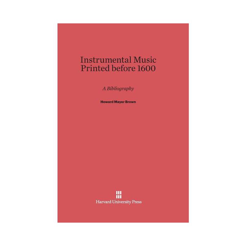 Instrumental Music Printed Before 1600 - by  Howard Mayer Brown (Hardcover), 1 of 2