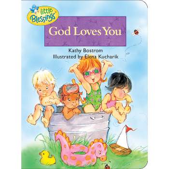 God Loves You - (Little Blessings) by  Kathleen Bostrom (Board Book)