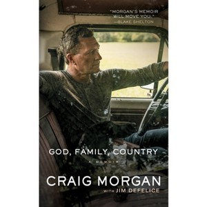 God, Family, Country - by  Craig Morgan & Jim DeFelice (Hardcover) - 1 of 1