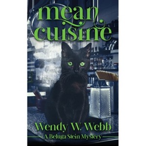 Mean Cuisine - (A Beluga Stein Mystery) by  Wendy W Webb (Paperback) - 1 of 1
