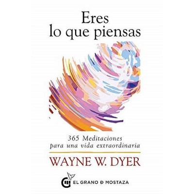 Eres Lo Que Piensas - by  Wayne W Dyer (Paperback)