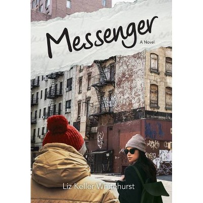 Messenger - by  Liz Whitehurst (Hardcover)