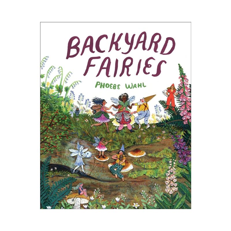 Backyard Fairies - by  Phoebe Wahl (Hardcover), 1 of 2
