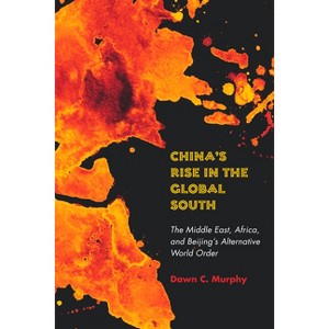 China's Rise in the Global South - by  Dawn C Murphy (Paperback) - 1 of 1