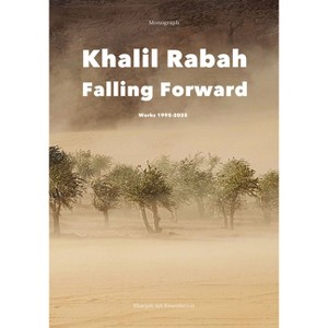 Khalil Rabah: Falling Forward / Works (1995-2025) - by  Anthony Downey (Hardcover) - 1 of 1