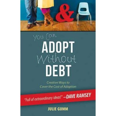 You Can Adopt Without Debt - by  Julie Gumm (Paperback)