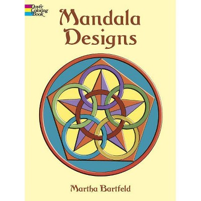 Mandala Designs Coloring Book - (Dover Design Coloring Books) by  Martha Bartfeld & Coloring Books for Adults (Paperback)