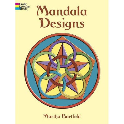 Mandala Designs Coloring Book - (Dover Design Coloring Books) by  Martha Bartfeld & Coloring Books for Adults (Paperback)