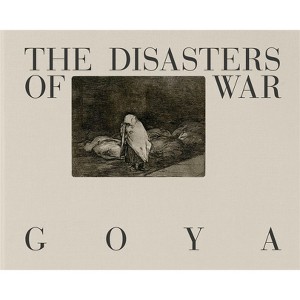 Goya: The Disasters of War - (Hardcover) - 1 of 1