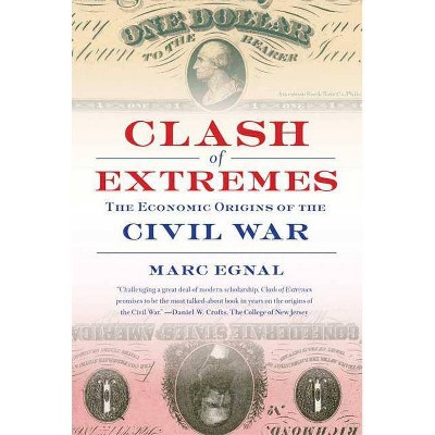 Clash of Extremes - by  Marc Egnal (Paperback)