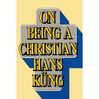 On Being a Christian - by  Hans Kung (Paperback)