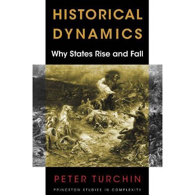 Historical Dynamics - (Princeton Studies in Complexity) by  Peter Turchin (Paperback)