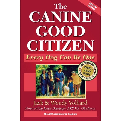 The Canine Good Citizen - 2nd Edition by  Jack Volhard & Wendy Volhard (Hardcover)