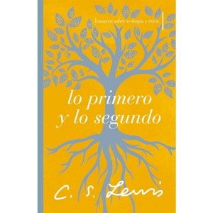 Lo Primero Y Lo Segundo - by  C S Lewis (Paperback) - 1 of 1