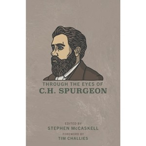 Through the Eyes of C.H. Spurgeon - by  Stephen McCaskell (Paperback) - 1 of 1