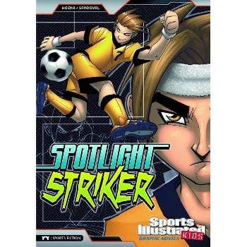 Spotlight Striker - (Sports Illustrated Kids Graphic Novels) by  Blake A Hoena (Paperback)