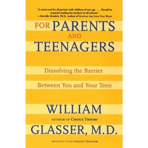 For Parents and Teenagers - by  William Glasser (Paperback) - 1 of 1