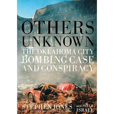 Others Unknown Timothy McVeigh and the Oklahoma City Bombing Conspiracy - 2nd Edition by  Peter Israel & Stephen Jones (Paperback)