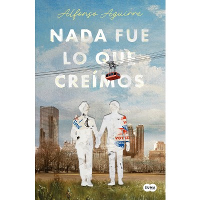 NADA Fue Lo Que Creímos / Not as We Thought - by  Alfonso Aguirre (Paperback)