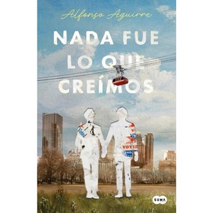 NADA Fue Lo Que Creímos / Not as We Thought - by  Alfonso Aguirre (Paperback) - 1 of 1