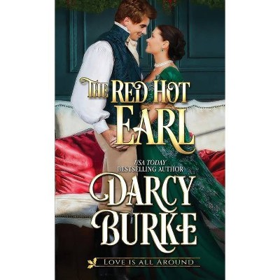 The Red Hot Earl - (Love Is All Around) by  Darcy Burke (Paperback)