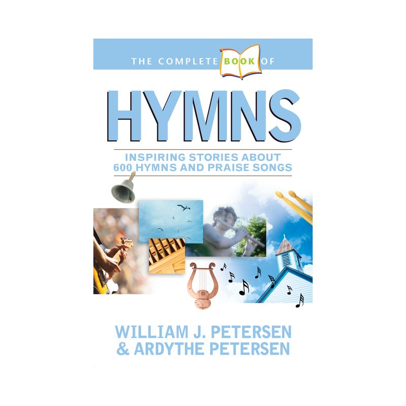 The Complete Book of Hymns - by  William Petersen & Ardythe Petersen (Paperback), 1 of 2