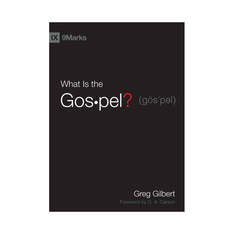 What Is the Gospel? - by  Greg Gilbert (Hardcover), 1 of 2