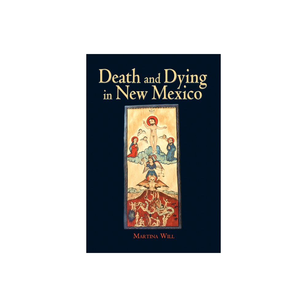 Death and Dying in New Mexico - by Martina Will (Paperback)