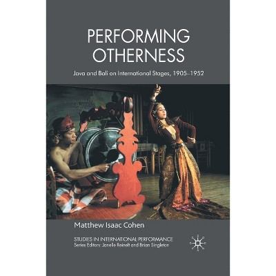 Performing Otherness - (Studies in International Performance) by  M Cohen (Paperback)